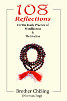Brother ChiSing: 108 Reflections for the Daily Practice of Mindfulness and Meditation
