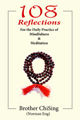 Brother ChiSing: 108 Reflections for the Daily Practice of Mindfulness and Meditation